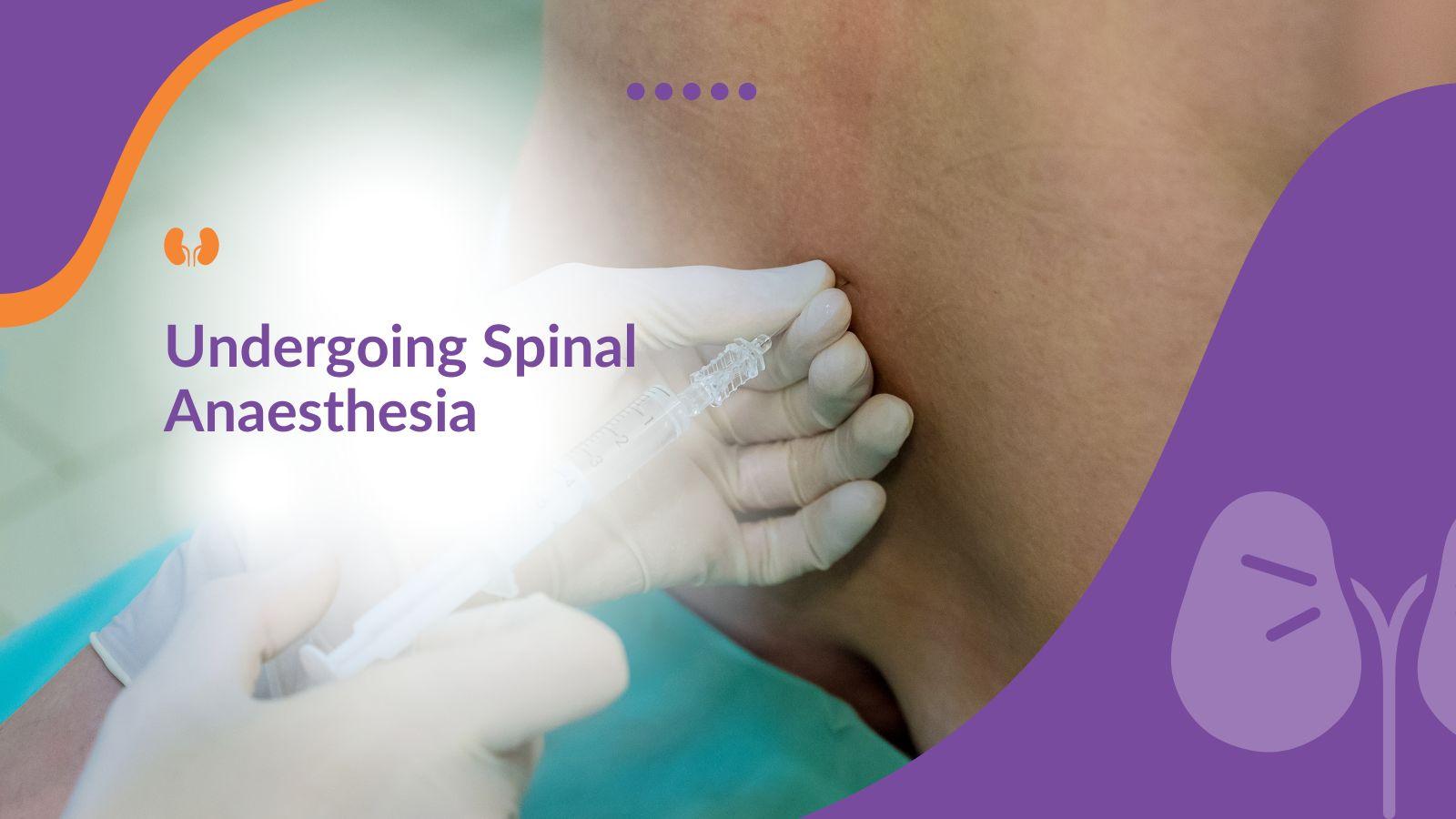 Undergoing Spinal Anaesthesia